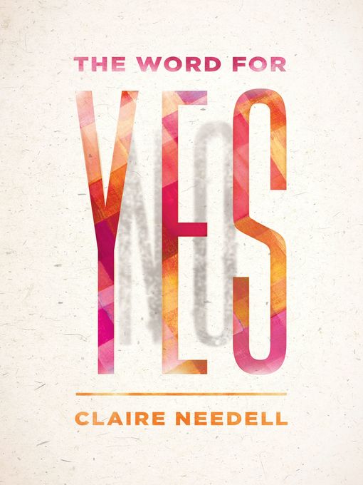 Title details for The Word for Yes by Claire Needell - Wait list